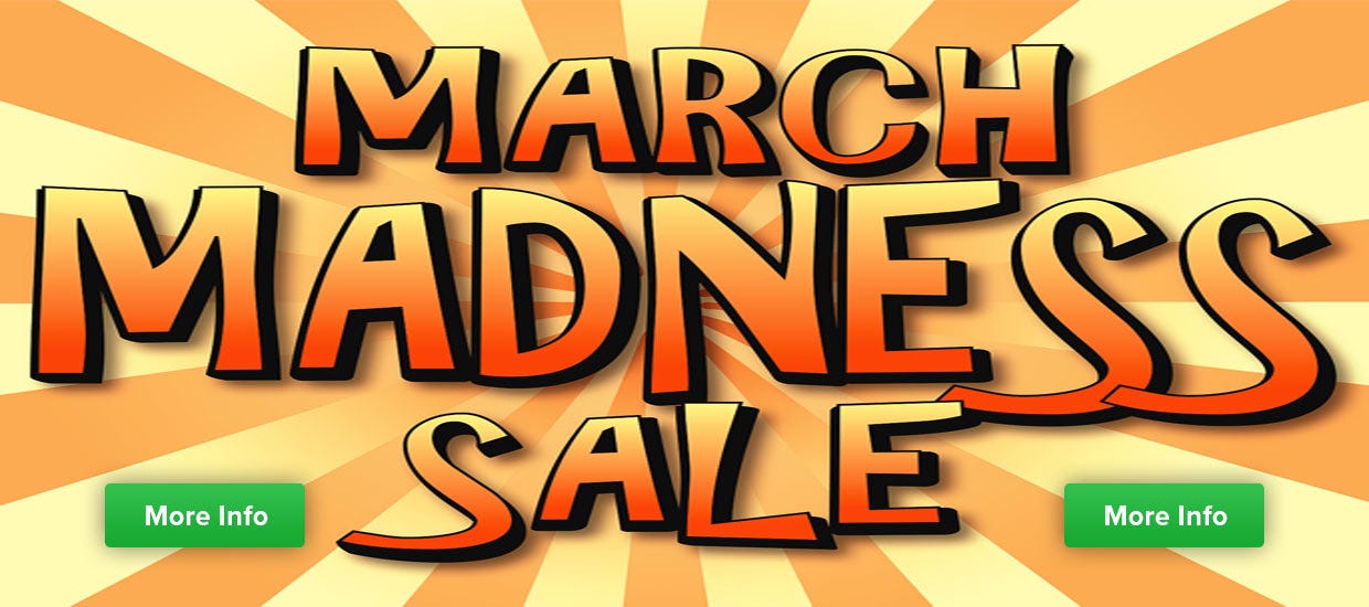 March Madness SALE! Order Today