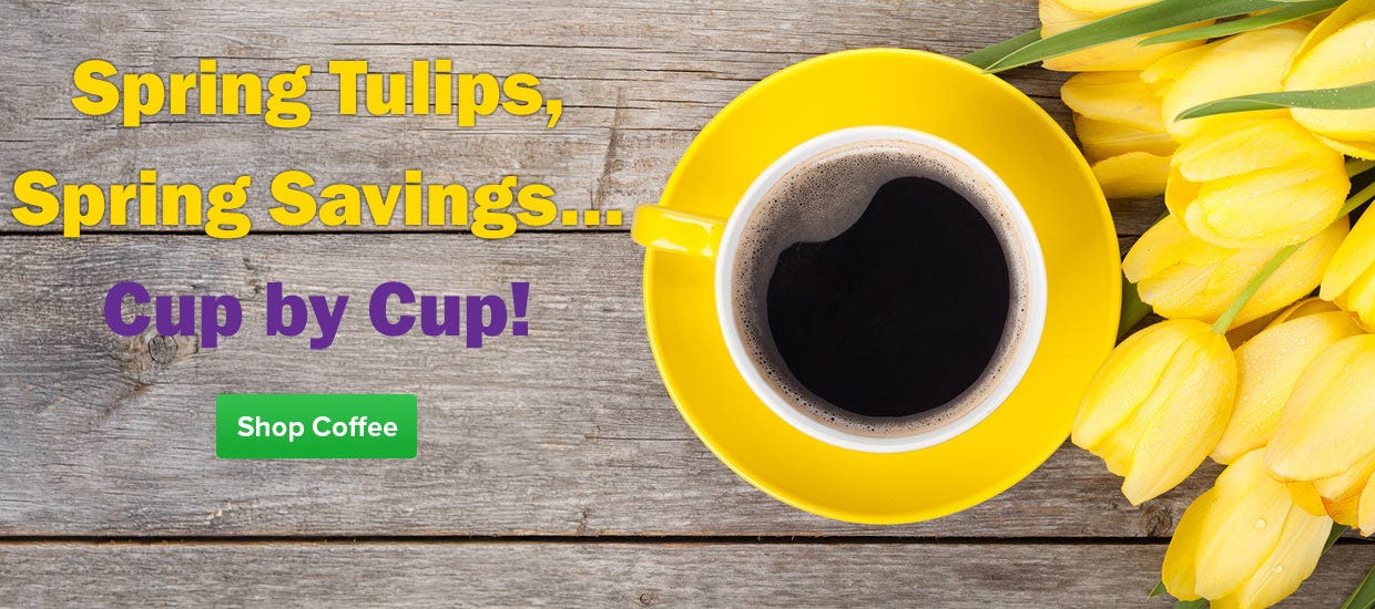Spring Tulips, Spring Savings... Cup by Cup!