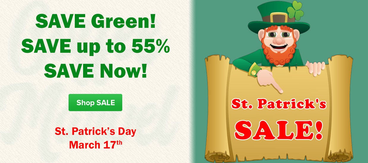 St. Patrick's SALE! Save up to 55% Off... Order Today!